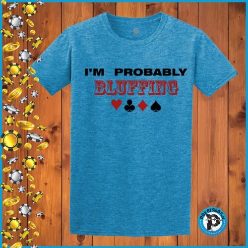I'm Probably Bluffing