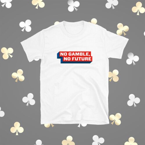 No Gamble, No Future White